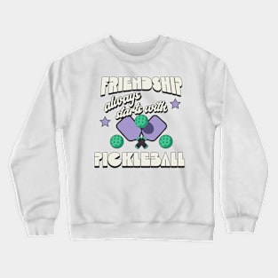 Friendship Always Starts with Pickleball Crewneck Sweatshirt